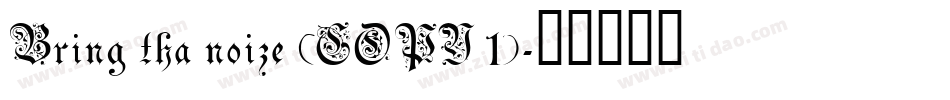 Bring tha noize (COPY 1)字体转换